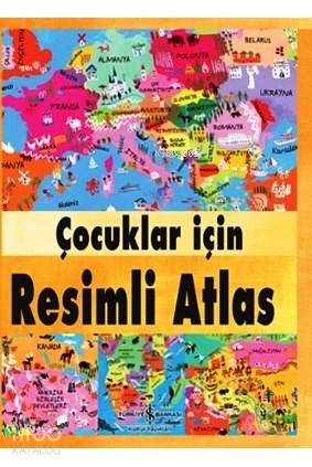 Çocuklar İçin Resimli Atlas | Anita Ganeri | Türkiye İş Bankası Kültür