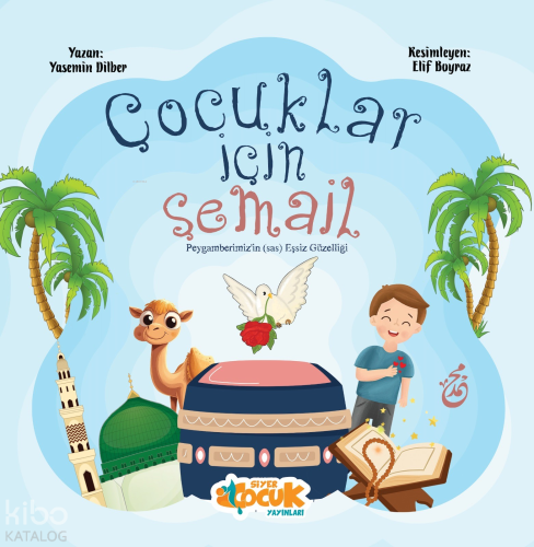 Çocuklar için Şemail Peygamberimiz'in (sas) Eşsiz Güzellikleri