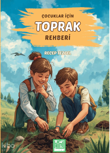 Çocuklar İçin Toprak Rehberi | Recep Tezgel | Yeşil Kitap