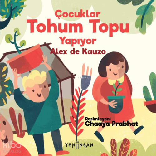 Çocuklar Tohum Topu Yapıyor | Alex de Kauzo | Yeni İnsan Yayınevi
