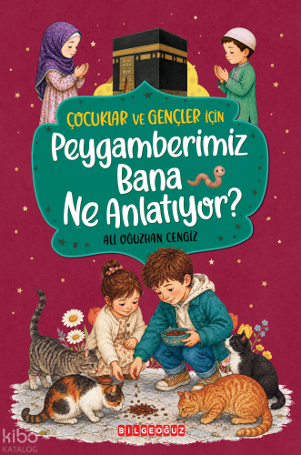 Çocuklar ve Gençler için Peygamberimiz Bana Ne Anlatıyor? (Ciltli) | A