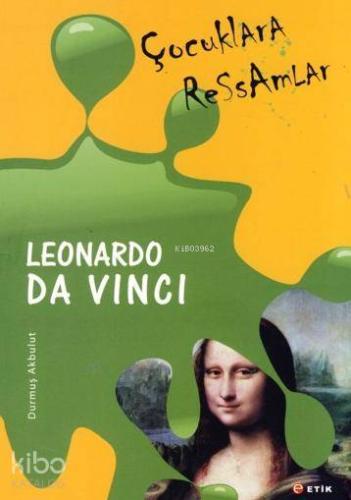 Çocuklara Ressamlar Leonardo Da Vinci; Dehanın Çizgileri