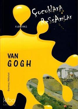 Çocuklara Ressamlar: Van Gogh; Sarı Ev ve Yatak Odası