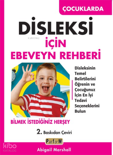Çocuklarda Disleksi İçin Ebeveyn Rehberi ;Disleksinin Temel Belirtilerini Öğrenin ve Çocuğunuz İçin En İyi Tedavi Seçeneklerini Bulun