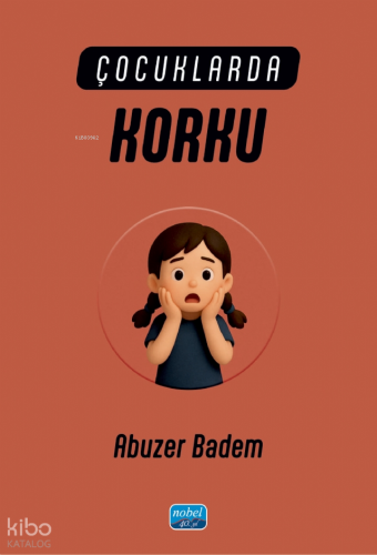 Çocuklarda Korku | Abuzer Badem | Nobel Akademik Yayıncılık