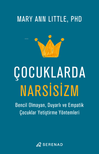 Çocuklarda Narsisizm;Bencil Olmayan, Duyarlı ve Empatik Çocuklar Yetiştirme Yöntemleri