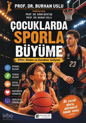 Çocuklarda Sporla Büyüme | Burhan Uslu | Akılçelen Kitaplar