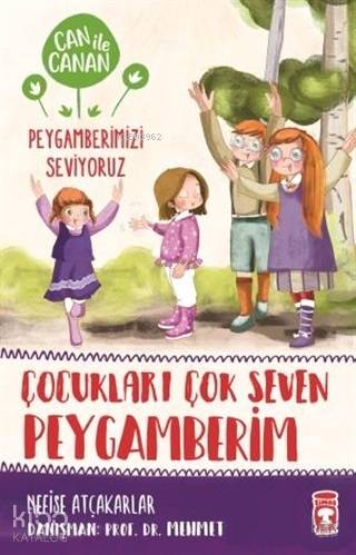 Çocukları Çok Seven Peygamberim - Can ile Canan Peygamberimizi Seviyoruz