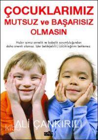 Çocuklarımız Mutsuz ve Başarısız Olmasın