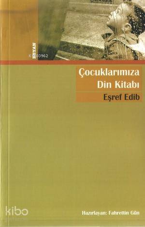 Çocuklarımıza Din Kitabı | Eşref Edib | Beyan Yayınları