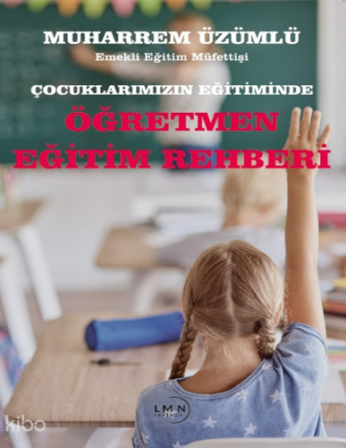 Çocuklarımızın Eğitiminde Öğretmen Eğitim Rehberi | Muharrem Üzümlü | 