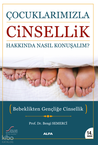 Çocuklarımızla Cinsellik Hakkında Nasıl Konuşalım?; Bebeklikten Gençliğe Cinsellik