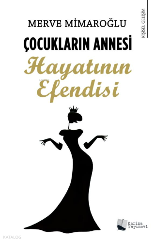 Çocukların Annesi Hayatının Efendisi | Merve Mimaroğlu | Karina Kitap