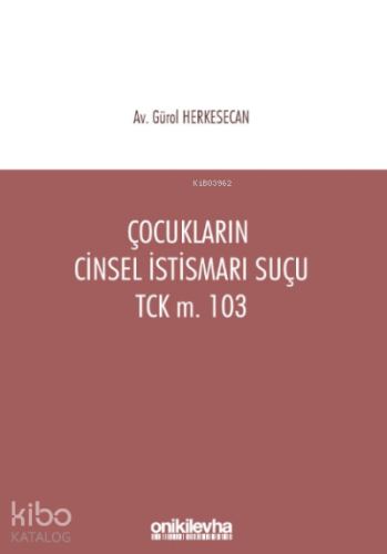 Çocukların Cinsel İstismarı Suçu / Tck M. 103