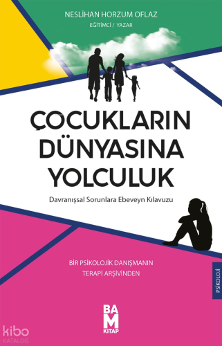 Çocukların Dünyasına Yolculuk;Bir Psikolojik Danışmanın Terapi Arşivinden