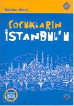 Çocukların İstanbul'u | Haldun Hürel | Büyülü Fener Yayınları