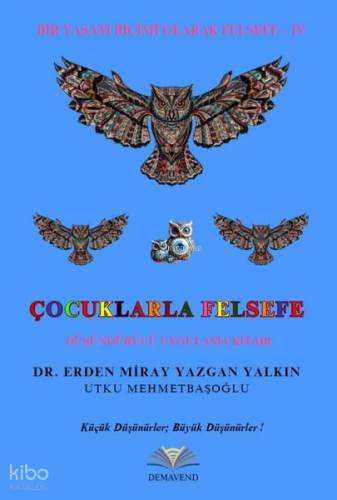 Çocuklarla Felsefe Düşündürücü Uygulama Kitabı - Bir Yaşam Biçimi Olarak Felsefe 4