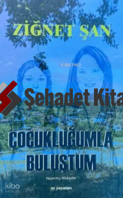 Çocukluğumla Buluştum