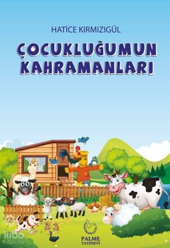 Çocukluğumun Kahramanları | Hatice Kırmızıgül | Palme Yayınevi
