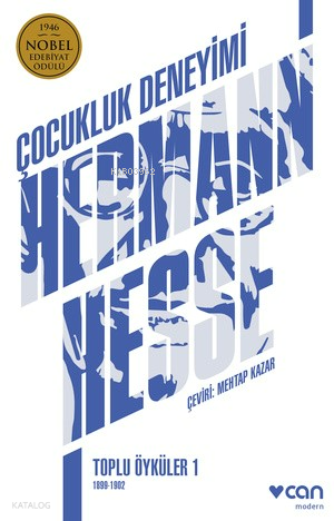 Çocukluk Deneyimi: Toplu Öyküler 1 1899-1902 | Hermann Hesse | Can Yay