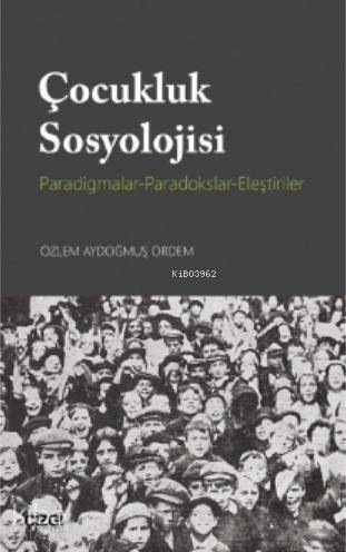 Çocukluk Sosyolojisi (Paradigmalar- Paradokslar-Eleştiriler)