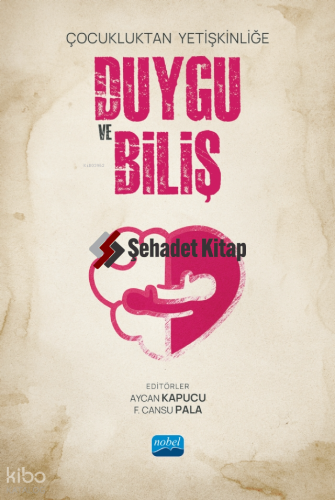 Çocukluktan Yetişkinliğe Duygu Ve Biliş