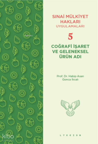 Coğrafi İşaret ve Geleneksel Ürün Adı (Sınai Mülkiyet Hakları Uygulamaları Serisi Kitap: 5)