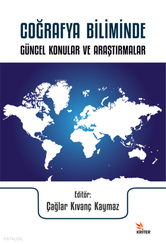 Coğrafya Biliminde Güncel Konular ve Araştırmalar | Çağlar Kıvanç Kaym