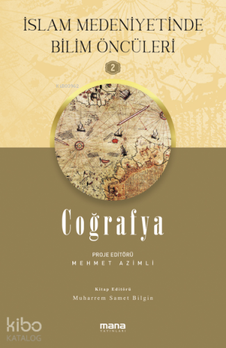 Coğrafya - İslam Medeniyetinde Bilim Öncüleri 2