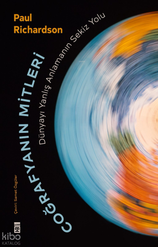 Coğrafyanın Mitleri - Dünyayı Yanlış Anlamanın Sekiz Yolu