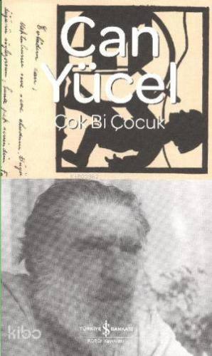 Çok Bi Çocuk | Can Yücel | Türkiye İş Bankası Kültür Yayınları