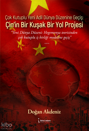 Çok Kutuplu Yeni Adil Dünya Düzenine Geçiş: Çin’in Bir Kuşak Bir Yol Projesi