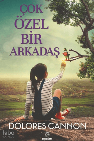 Çok Özel Bir Arkadaş | Dolores Cannon | Onur Kitap
