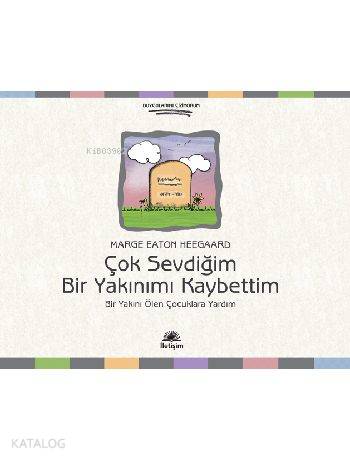 Çok Sevdiğim Bir Yakınımı Kaybettim; Bir Yakını Ölen Çocuklara Yardım