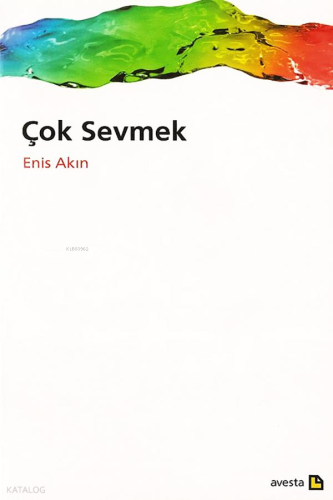 Çok Sevmek | Enis Akın | Avesta Yayınları