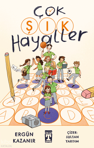 Çok Şık Hayaller | Ergün Kazanır | İlk Genç Timaş Yayınları