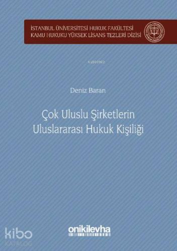 Çok Uluslu Şirketlerin Uluslararası Hukuk Kişiliği; İstanbul Üniversitesi Hukuk Fakültesi Kamu Hukuku Yüksek Lisans Tezleri Dizisi No:4