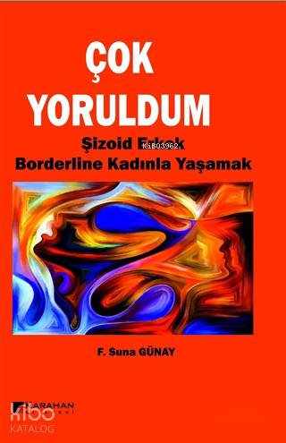 Çok Yoruldum; Şizoid Erkek ve Borderline Kadınla Yaşamak | F. Suna Gün