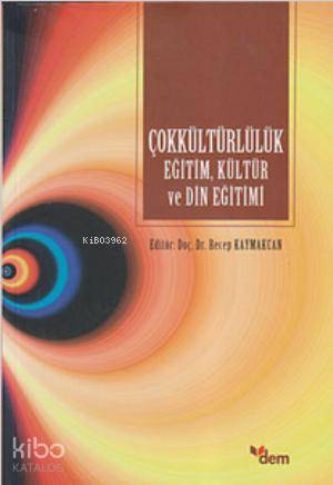 Çokkültürlülük Eğitim, Kültür ve Din Eğitimi | Kolektif | Dem Yayınlar