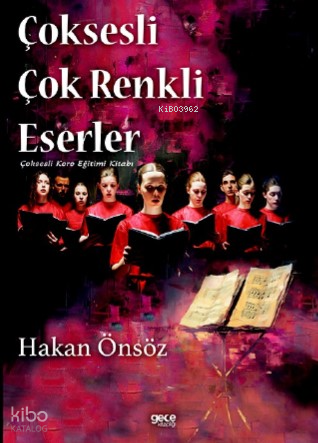 Çoksesli Çok Renkli Eserler;Çoksesli Koro Eğitimi Kitabı