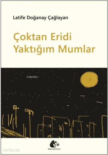 Çoktan Eridi Yaktığım Mumlar