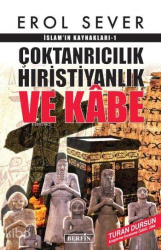 Çoktanrıcılık Hıristiyanlık ve Kâbe; İslamın Kaynakları-1