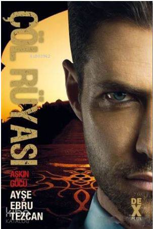 Çöl Rüyası 3 - Aşkın Gücü