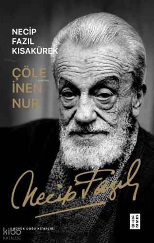 Çöle İnen Nur | Necip Fazıl Kısakürek | Ketebe Yayınları