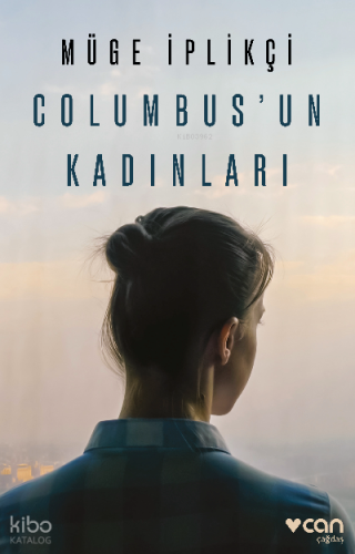 Columbus’un Kadınları | Müge İplikçi | Can Yayınları