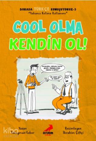 Cool Olma Kendin Ol – Burada Türkçe Konuşuyoruz 3 | Süleyman Ezber | E