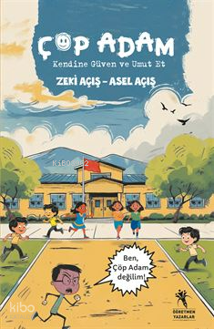 Çöp Adam;Kendine Güven ve Umut Et | Zeki Açış | Öğretmen Yazarlar