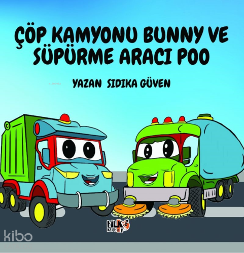 Çöp Kamyonu Bunny Ve Süpürme Aracı Poo | Sıdıka Güven | Tilki Kitap