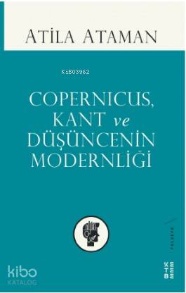Copernicus, Kant ve Düşüncenin Modernliği