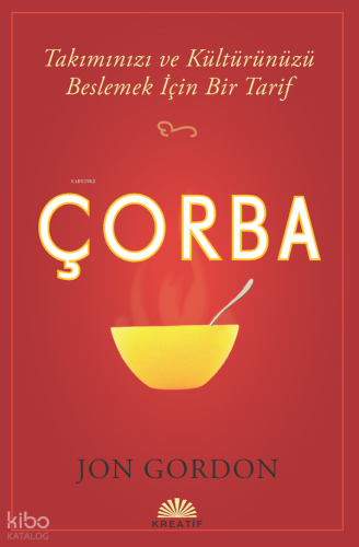 Çorba | Jon Gordon | Kreatif Yayıncılık